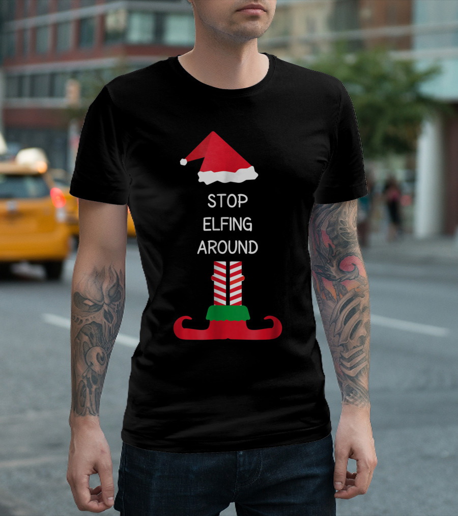 Stop Elfing Around Santa Hat and Elf Feet Christmas Humor T-Shirt