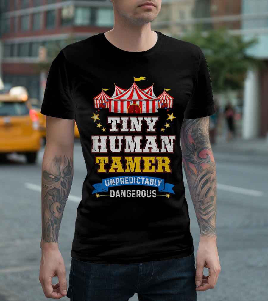 Tiny Human Tamer Unpredictably Dangerous Circus Party Carnival T-Shirt
