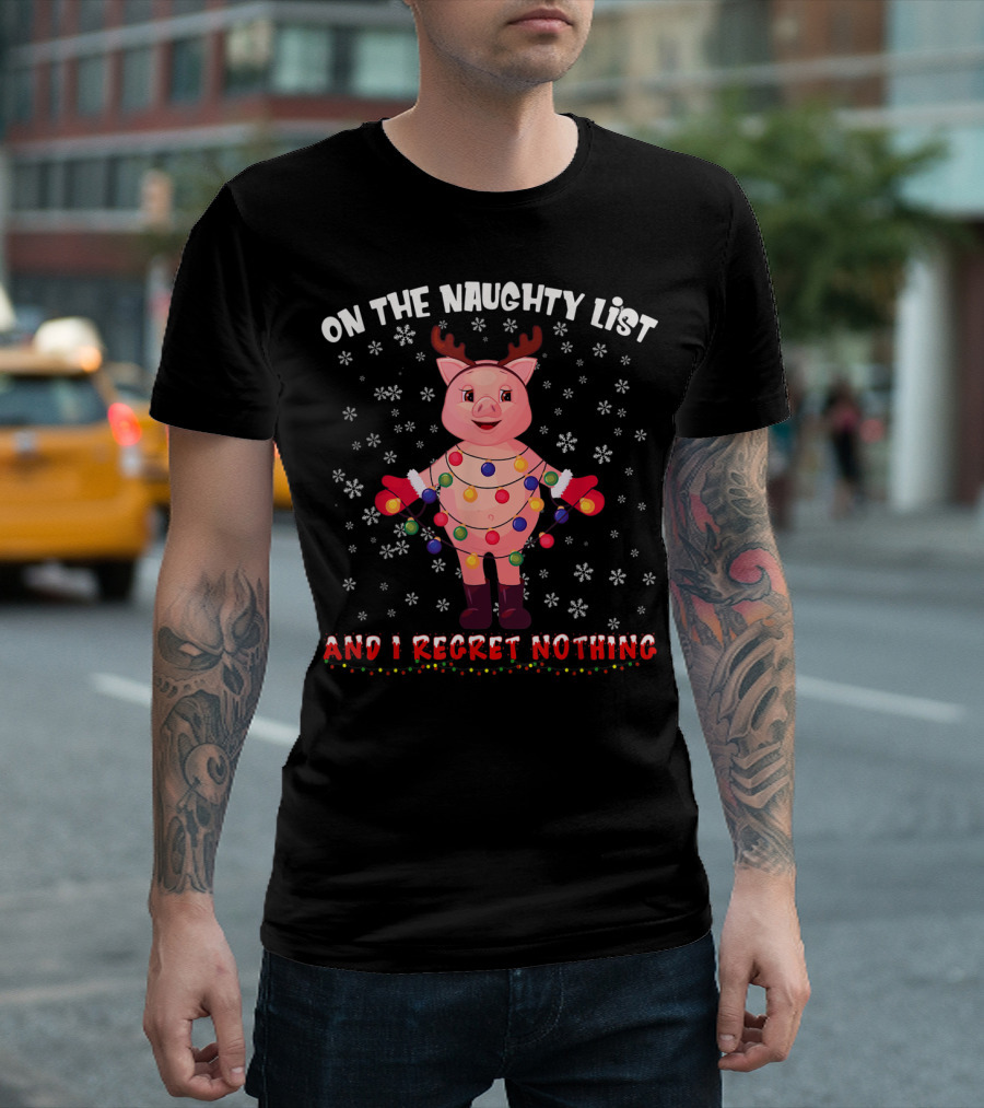 On The Naughty List And I Regret Nothing Pig With Christmas Lights Snowflakes T-Shirt