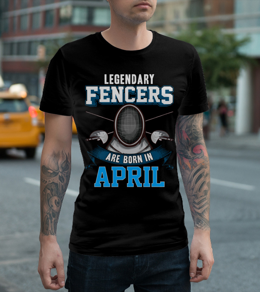 Legendary Fencers Are Born in April T-Shirt