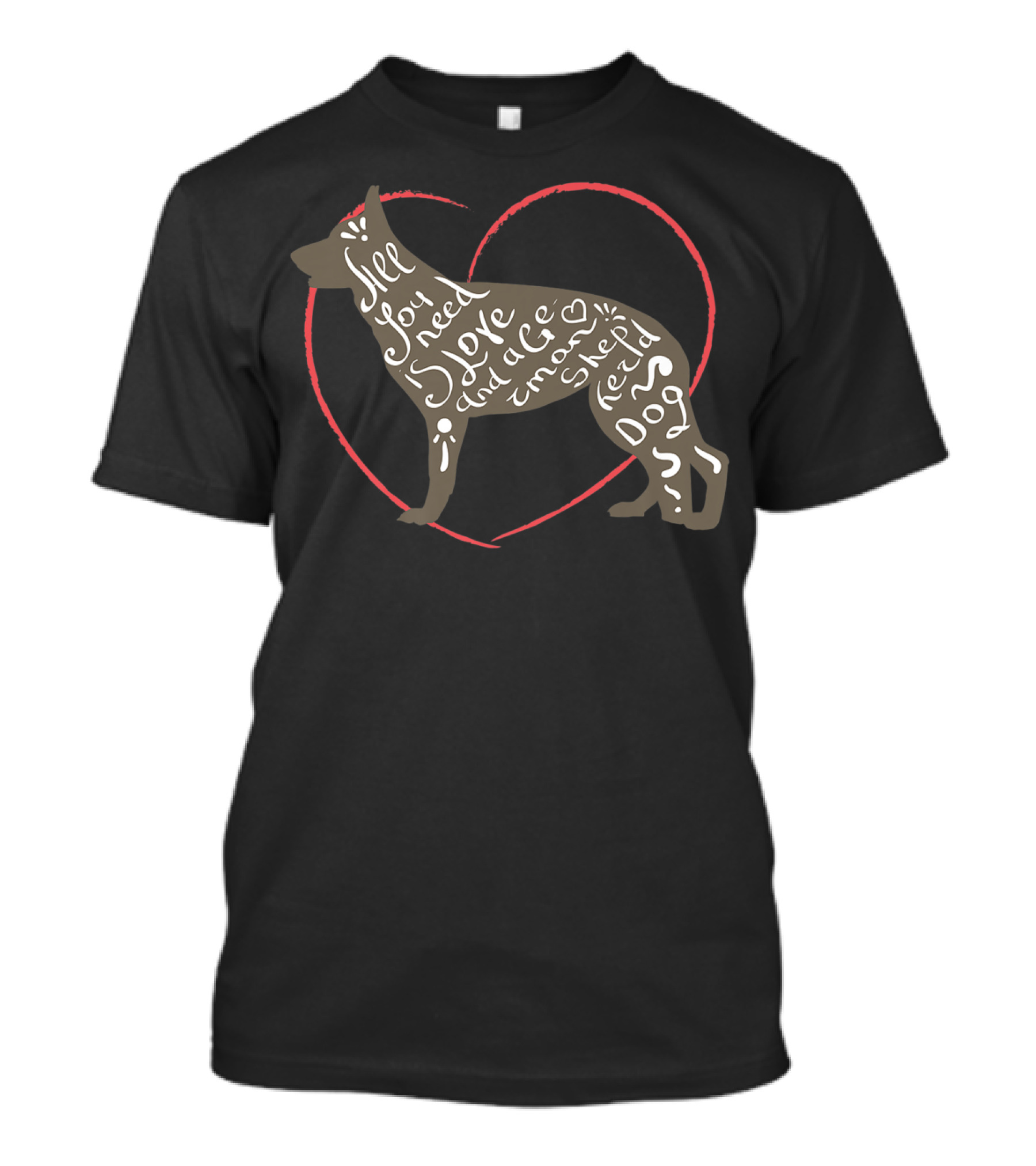 All You Need Is Love And A German Shepherd Dog T-Shirt