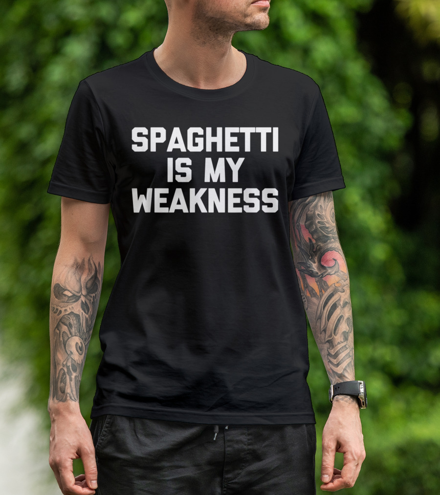 SPAGHETTI IS MY WEAKNESS T-Shirt