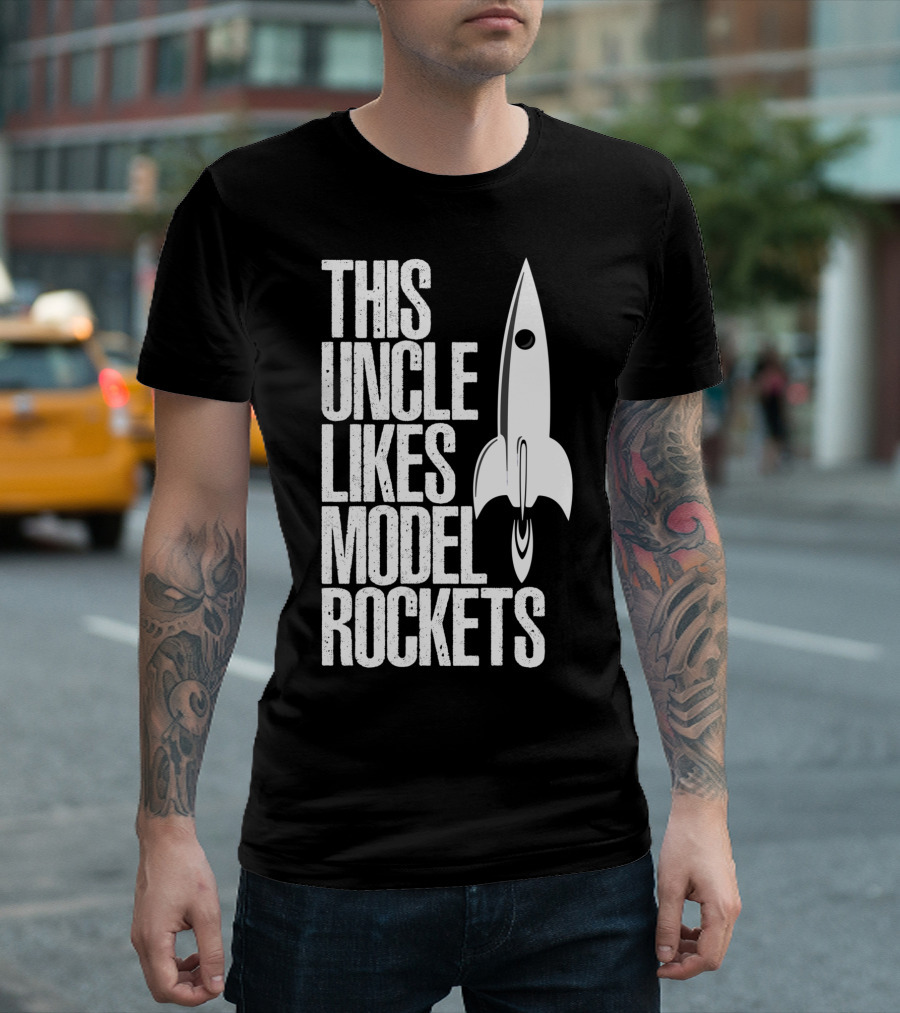 This Uncle Loves Model Rockets Funny Rocketry Gift Idea T-Shirt