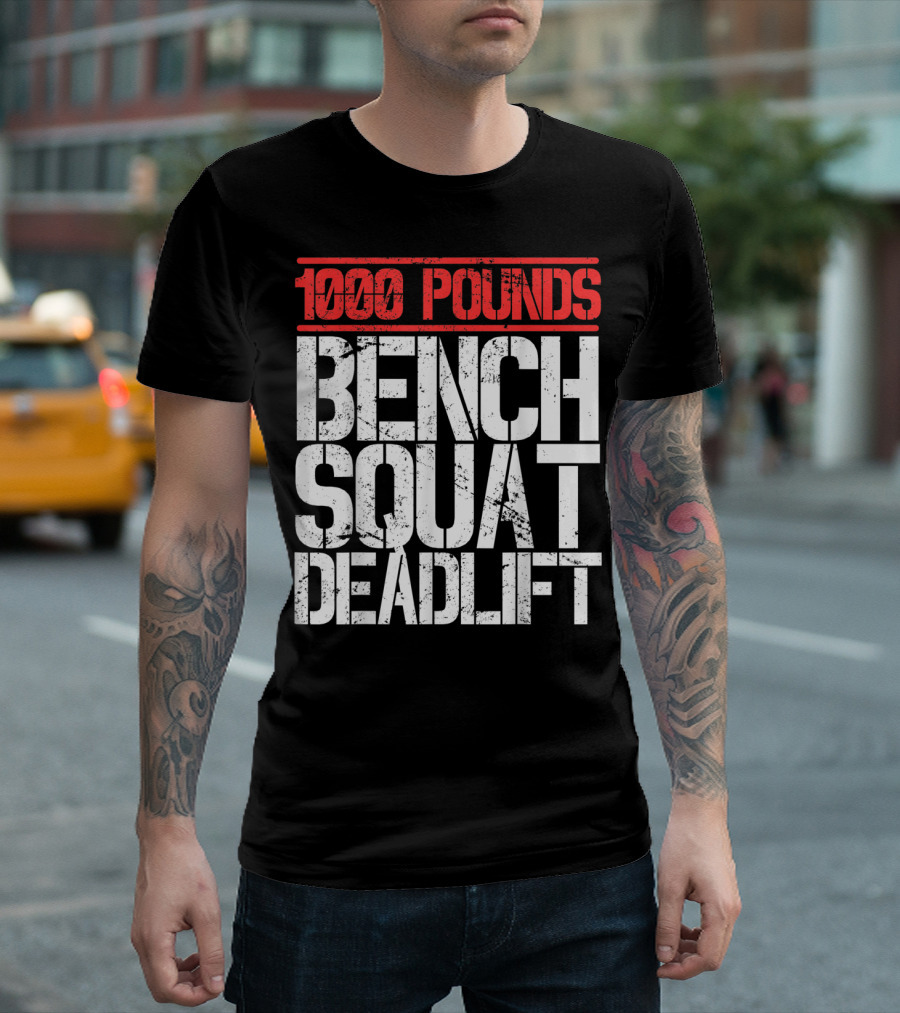 1000 Pounds Bench Squat Deadlift Powerlifter Strength Challenge T-Shirt