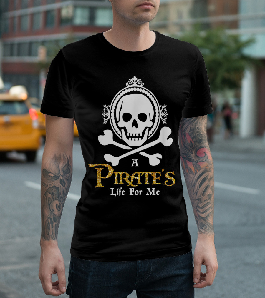 A Pirate's Life For Me Skull And Crossbones Emblem T-Shirt