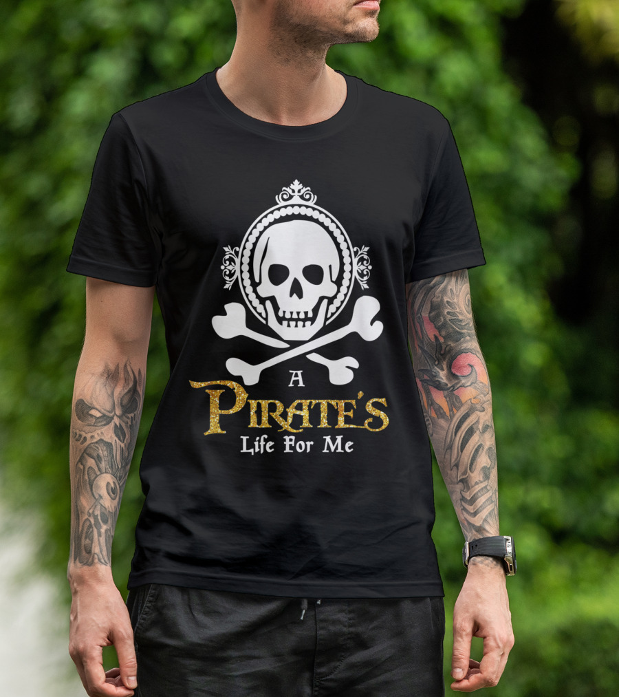 A Pirate's Life For Me Skull And Crossbones Emblem T-Shirt