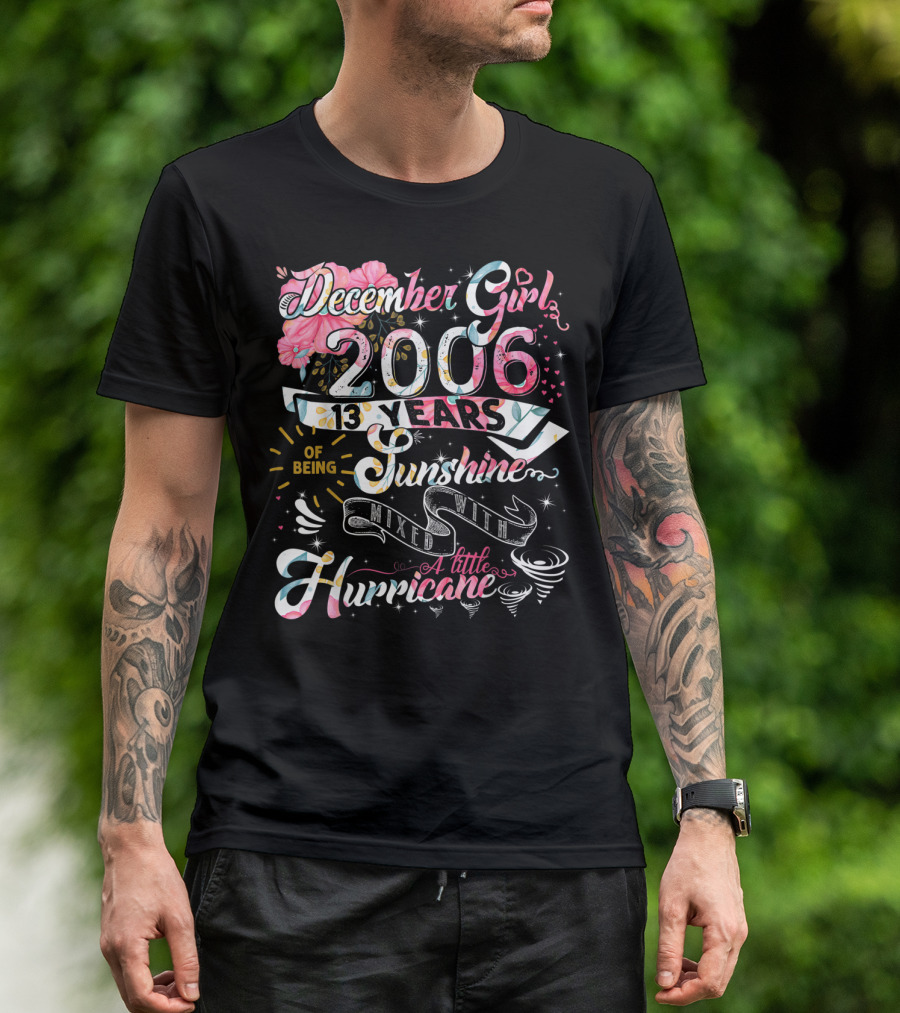 December Girl 2006 13 Years Of Being Sunshine Mixed With A Little Hurricane T-Shirt