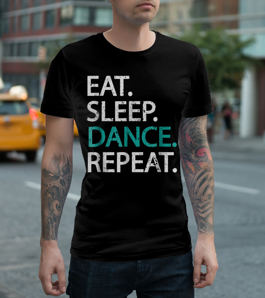 Eat Sleep Dance Repeat Dancers Lifestyle Routine T-Shirt