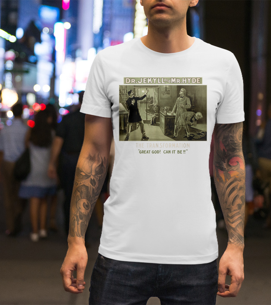 Dr. Jekyll And Mr. Hyde The Transformation Great God Can It Be? T-Shirt