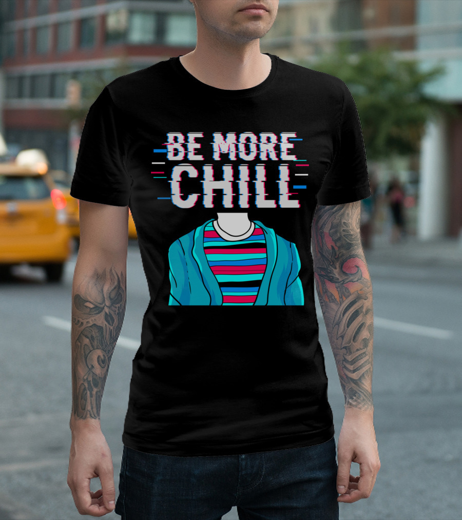 Be More Chill Retro Glitch Aesthetic T-Shirt