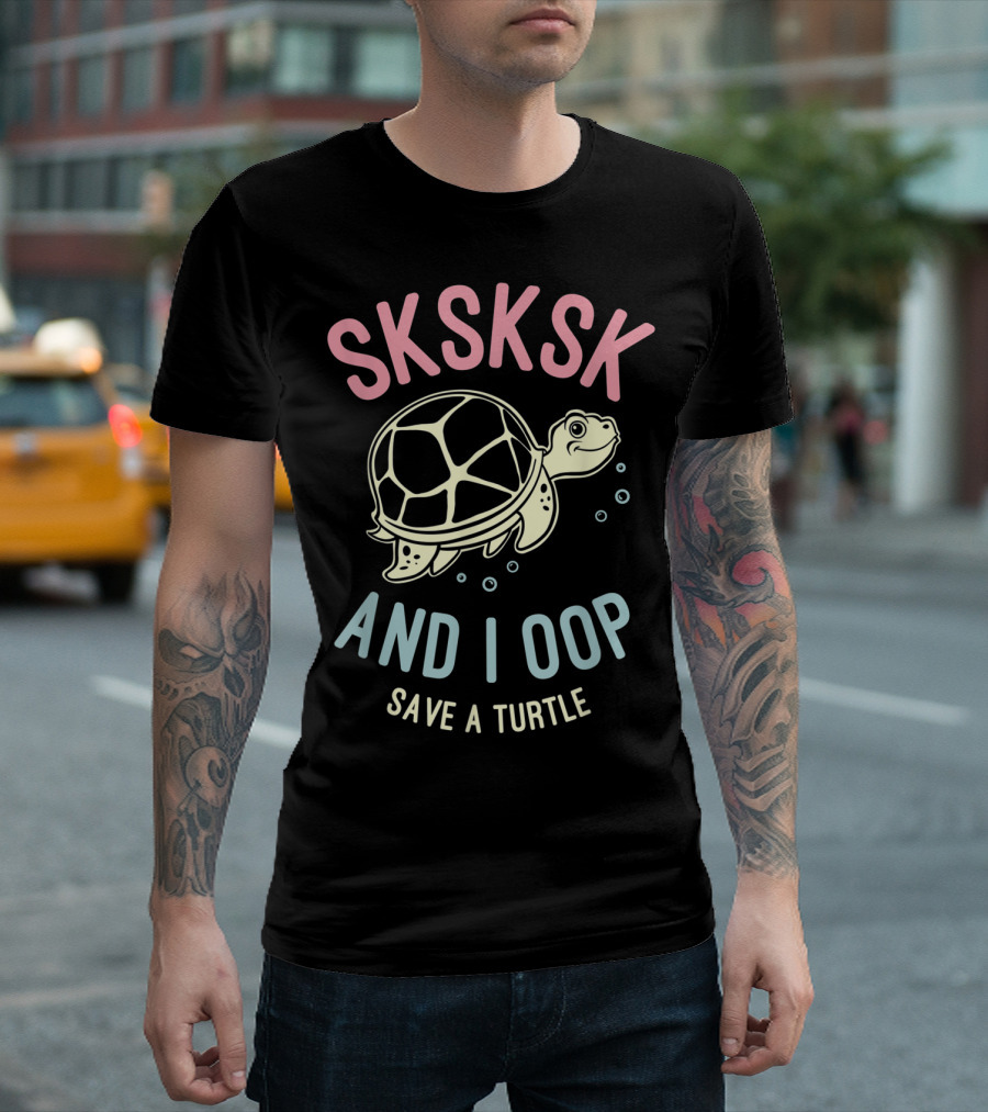 Sksksk And I Oop Save A Turtle Vintage Sksksks T-Shirt