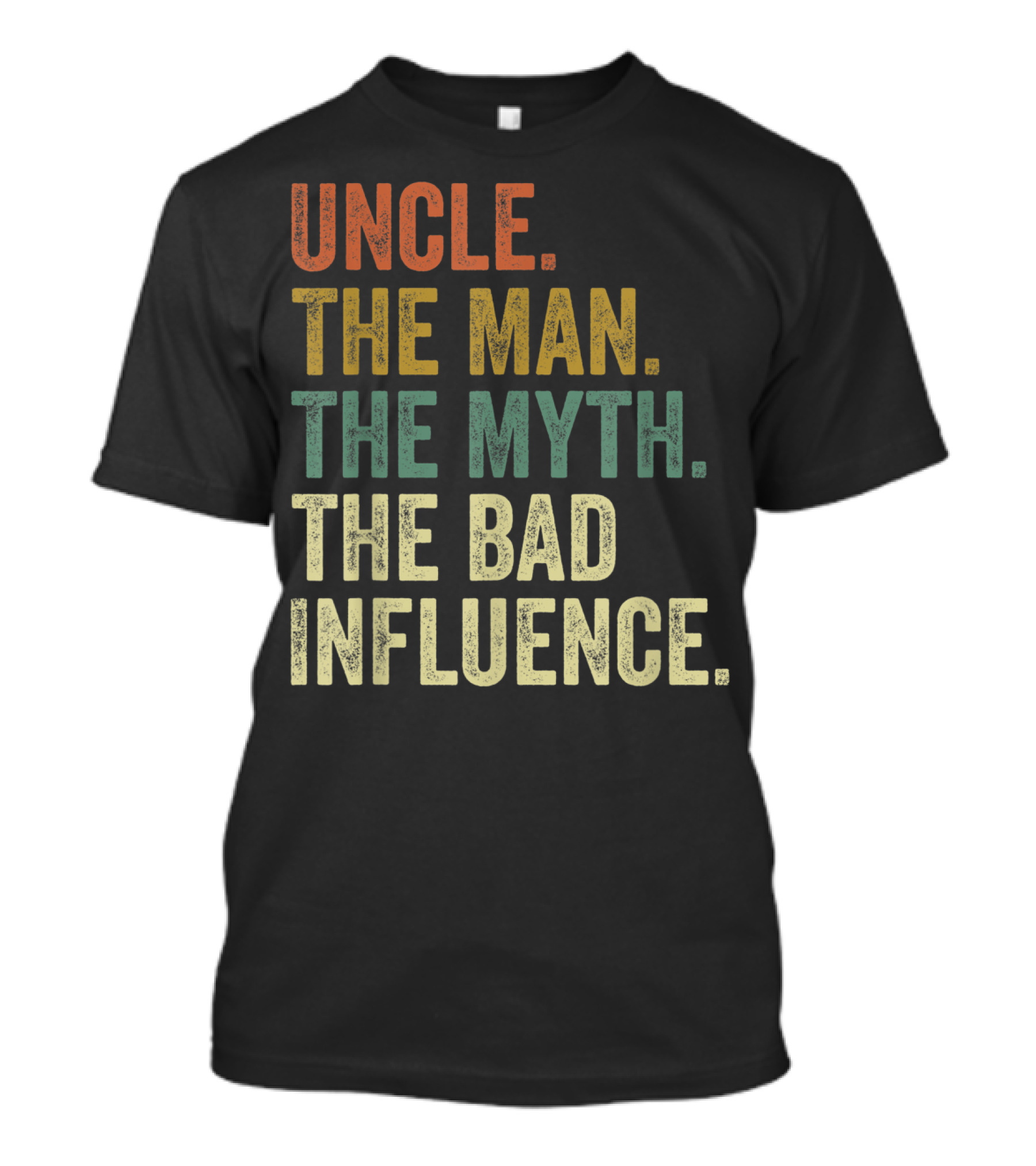 Uncle The Man The Myth The Bad Influence Vintage Fun T-Shirt