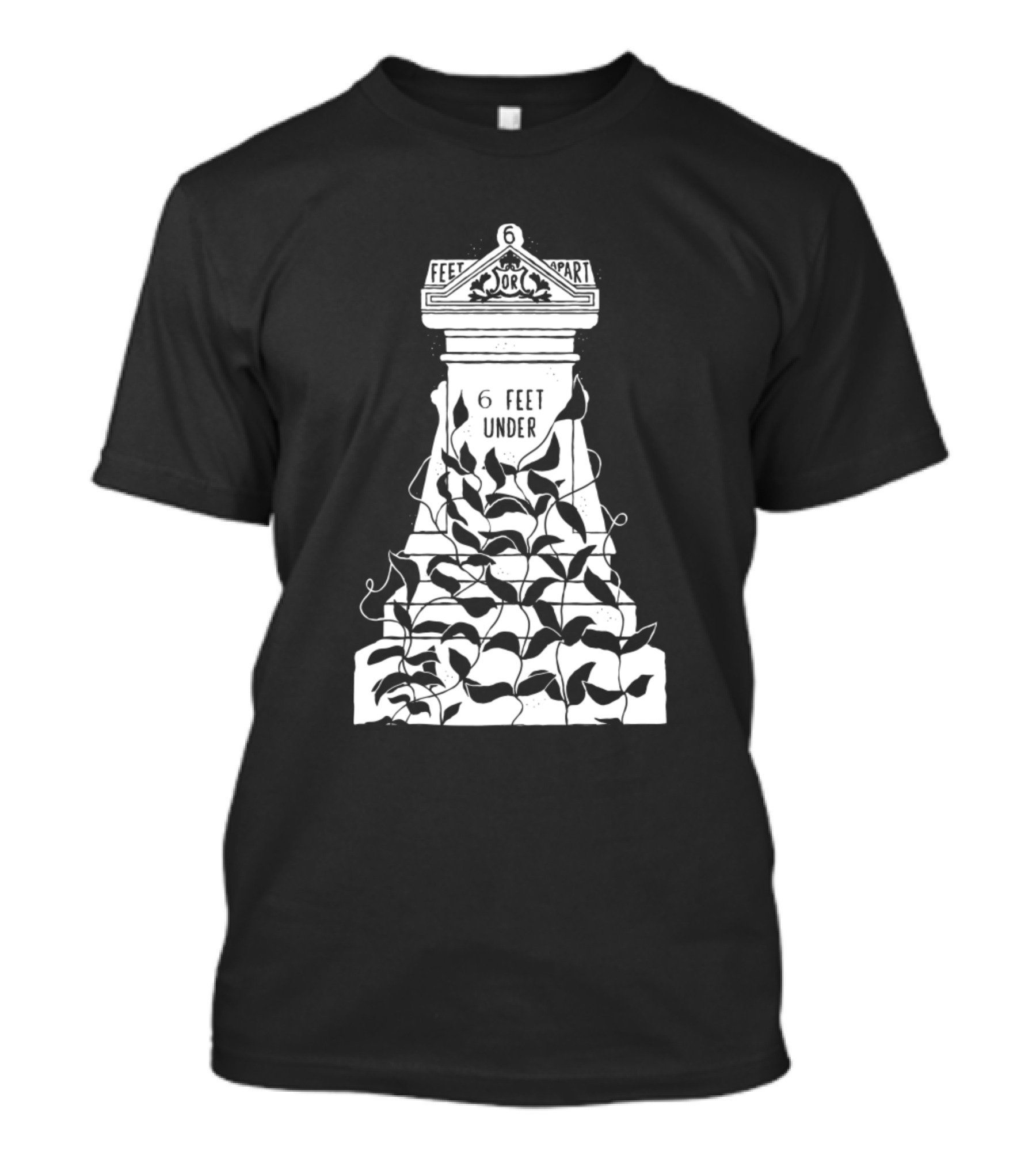 6 Feet Apart Or 6 Feet Under Tombstone T-Shirt