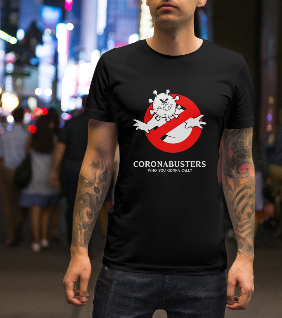 CORONABUSTERS WHO YOU GONNA CALL? T-Shirt