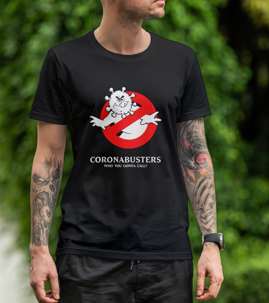 CORONABUSTERS WHO YOU GONNA CALL? T-Shirt