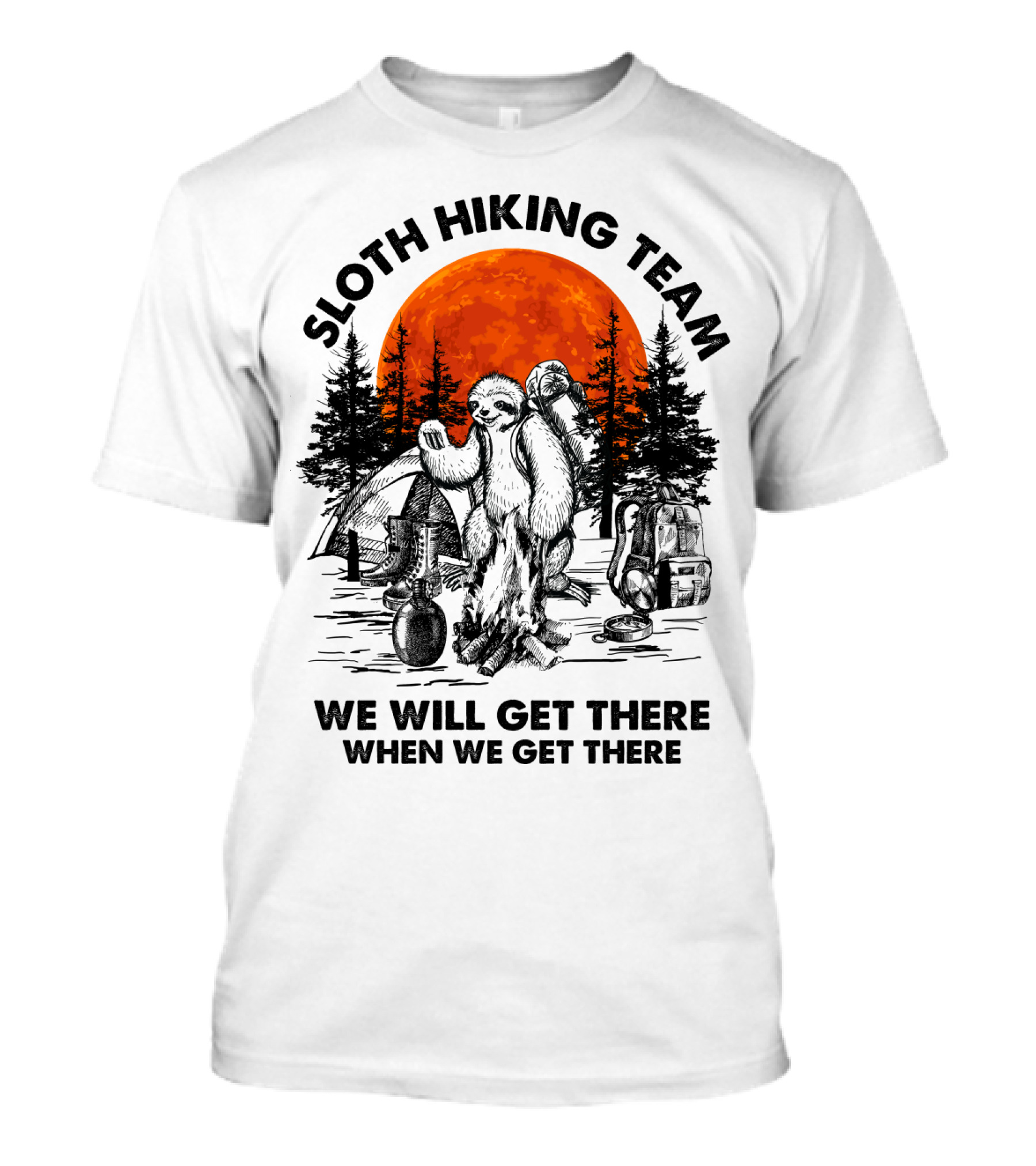 Sloth Hiking Team We Will Get There When We Get There Camping T-Shirt