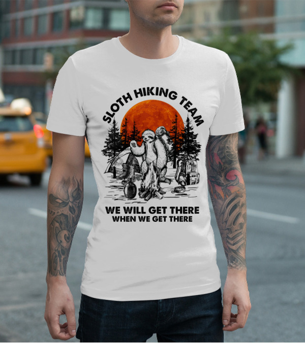 Sloth Hiking Team We Will Get There When We Get There Camping T-Shirt