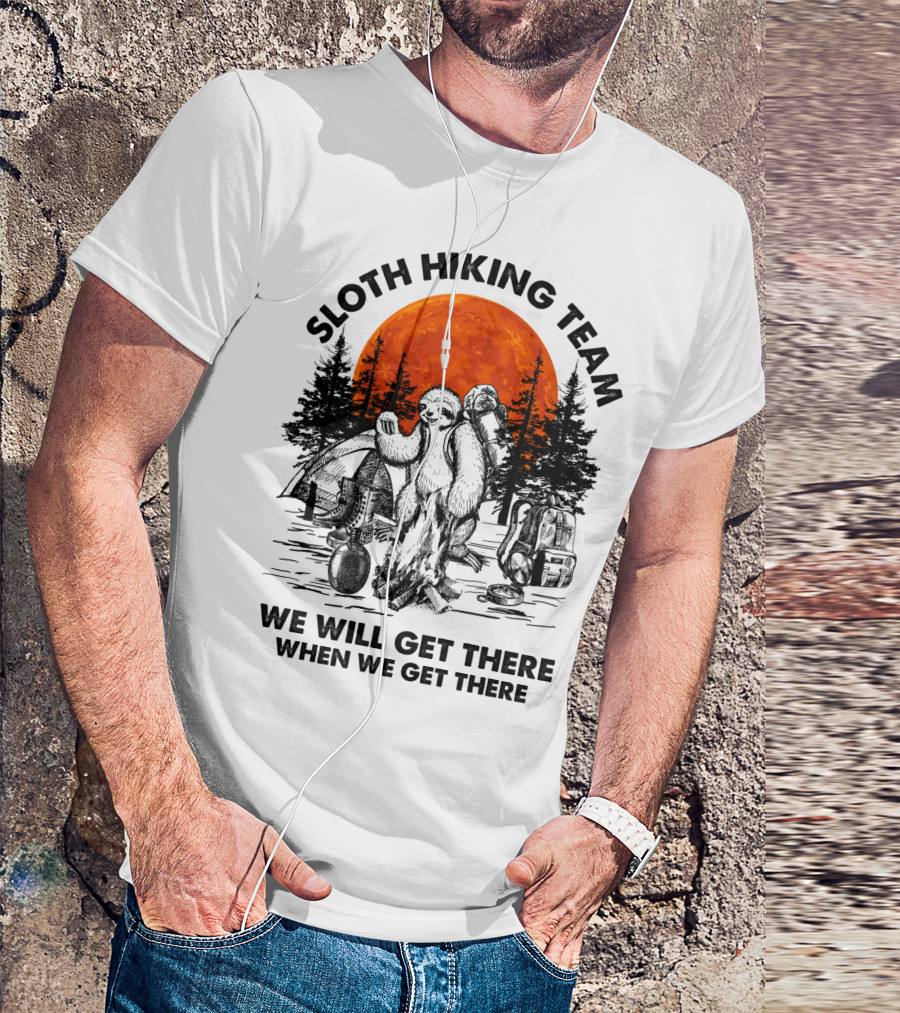 Sloth Hiking Team We Will Get There When We Get There Camping T-Shirt