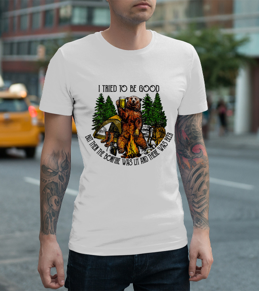 I Tried to Be Good But Then the Bonfire Was Lit and There Was Beer Bear Camping Scene T-Shirt