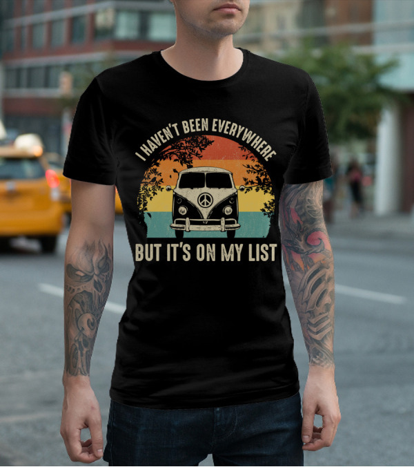 I Haven't Been Everywhere But It's On My List Vintage Camping Van Adventure T-Shirt