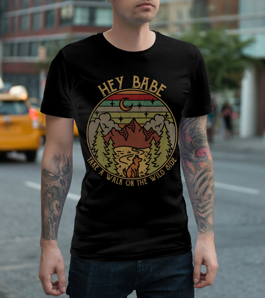 HEY BABE TAKE A WALK ON THE WILD SIDE Mountain Wilderness Moon Wolf T-Shirt
