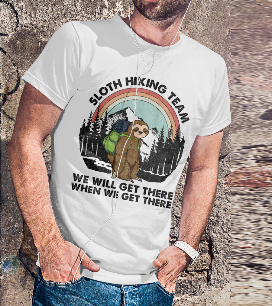 Sloth Hiking Team We Will Get There When We Get There Rainbow Mountains T-Shirt