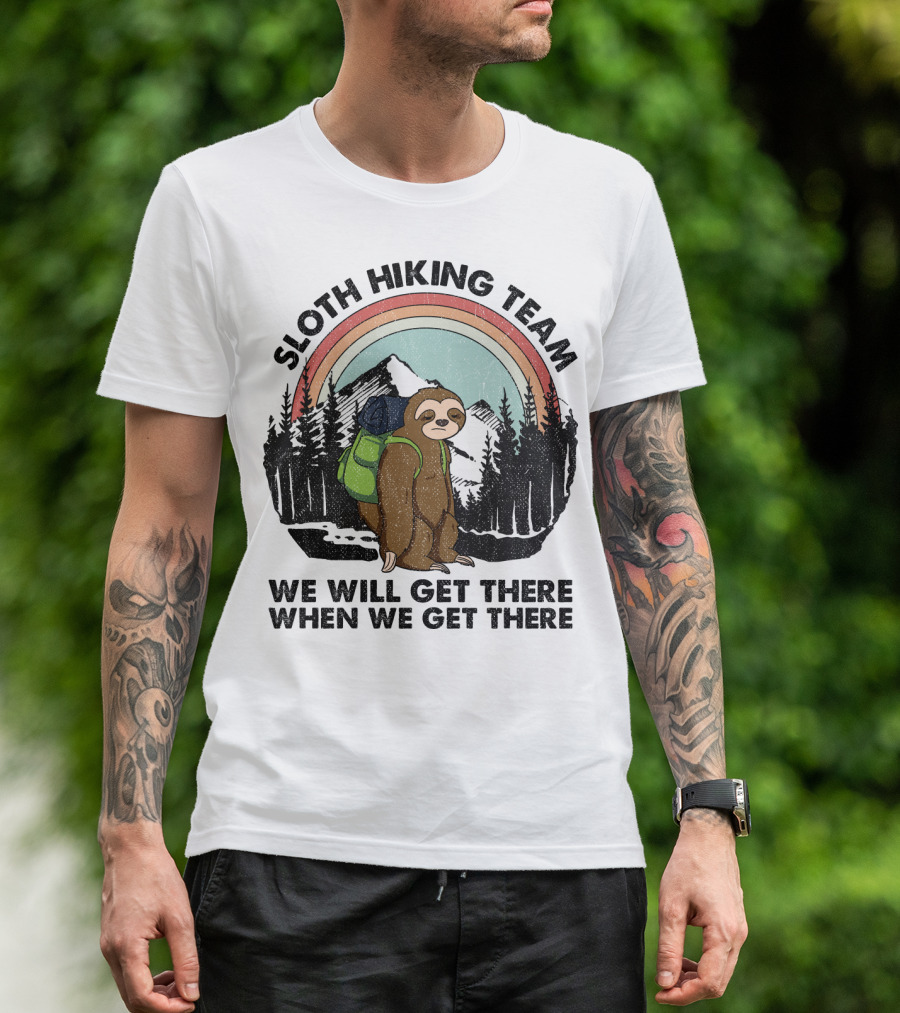 Sloth Hiking Team We Will Get There When We Get There Rainbow Mountains T-Shirt