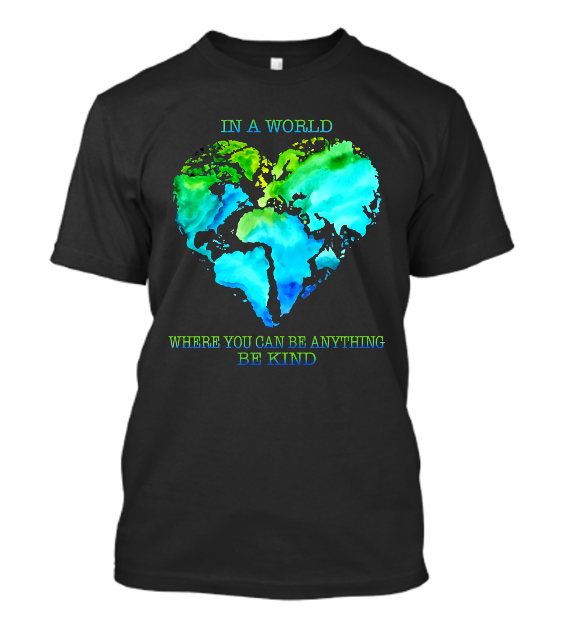 IN A WORLD WHERE YOU CAN BE ANYTHING BE KIND T-Shirt