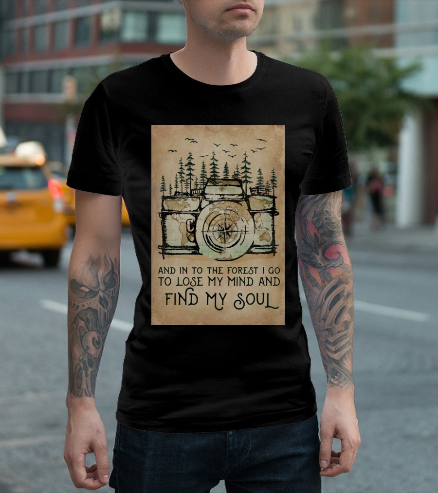And In To The Forest I Go To Lose My Mind And Find My Soul Camera Compass Forest T-Shirt
