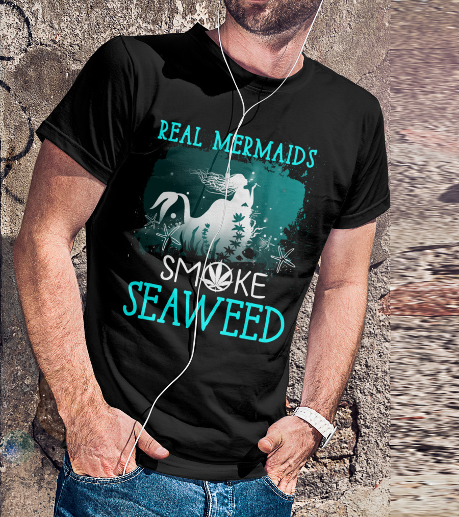 Real Mermaids Smoke Seaweed With Starfish And Cannabis T-Shirt