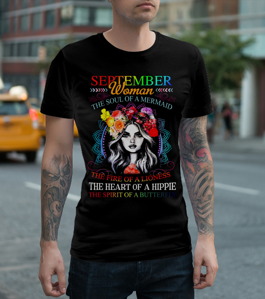 SEPTEMBER WOMAN THE SOUL OF A MERMAID THE FIRE OF A LIONESS THE HEART OF A HIPPIE THE SPIRIT OF A BUTTERFLY T-Shirt