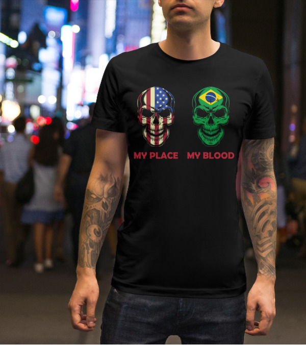 My Place My Blood American Flag Brazilian Flag Skulls T-Shirt