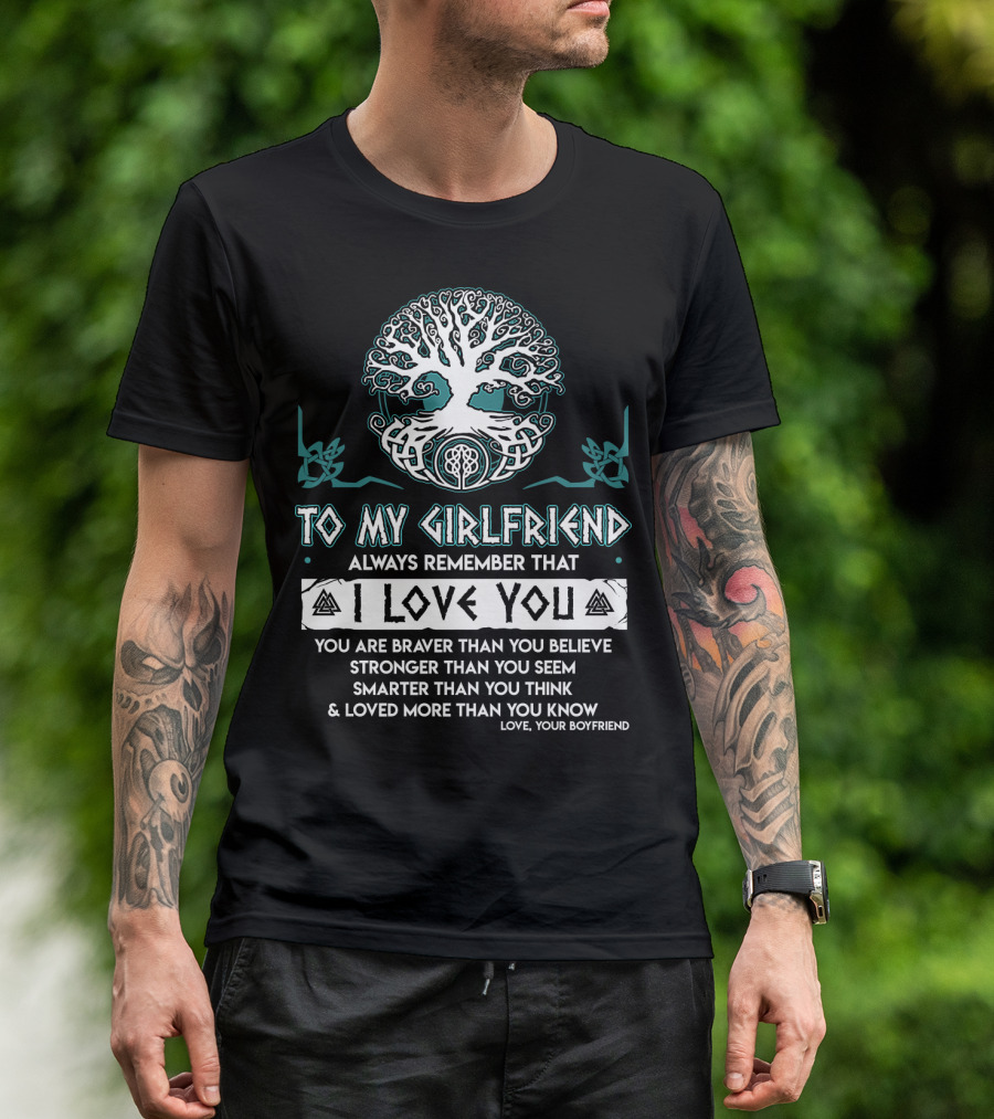 To My Girlfriend Always Remember That I Love You Tree Of Life Love Your Boyfriend T-Shirt