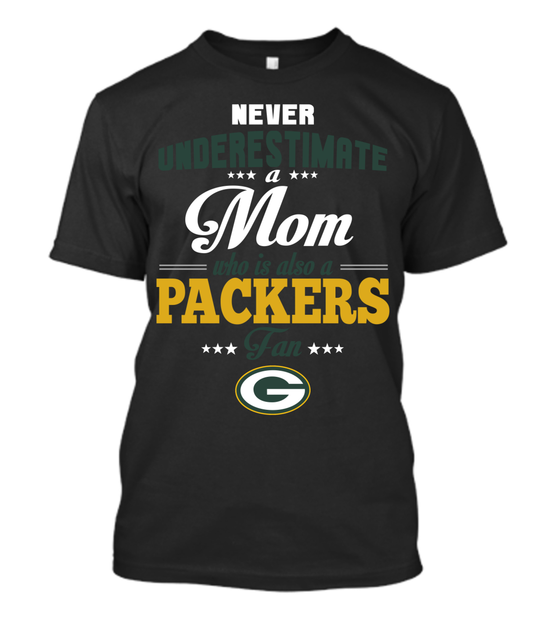 Never Underestimate A Mom Who Is Also A Green Bay Packers Fan T-Shirt