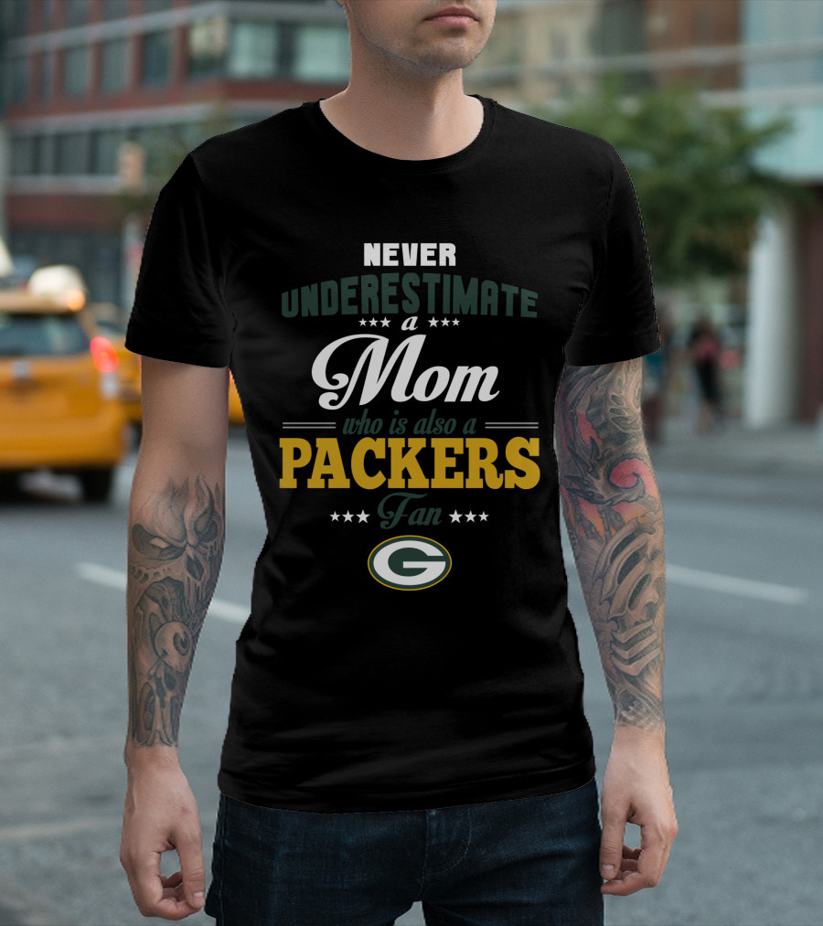 Never Underestimate A Mom Who Is Also A Green Bay Packers Fan T-Shirt