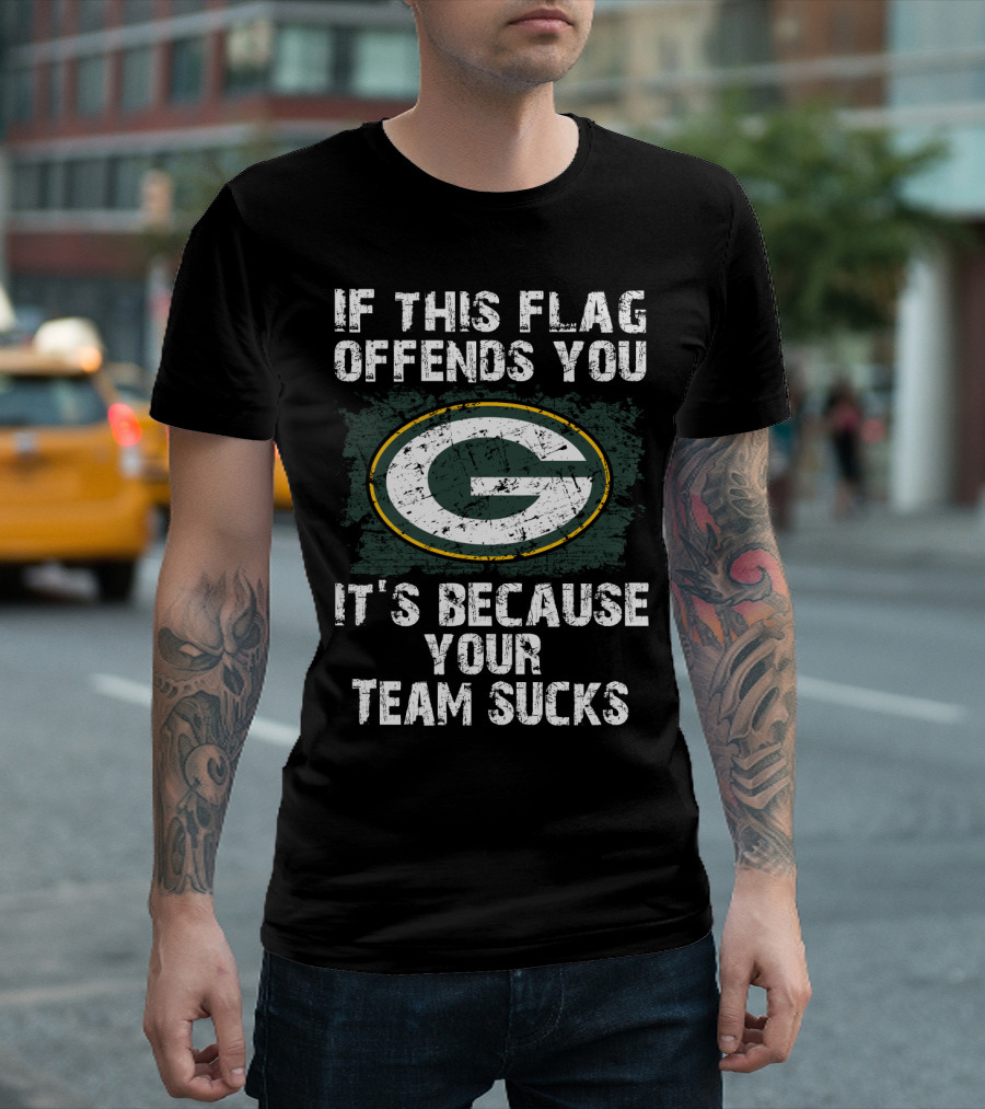 If This Flag Offends You It's Because Your Team Sucks Green Bay Packers T-Shirt
