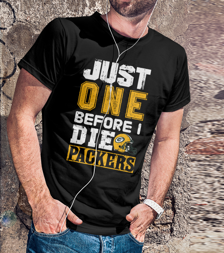 Just One Before I Die Packers T-Shirt