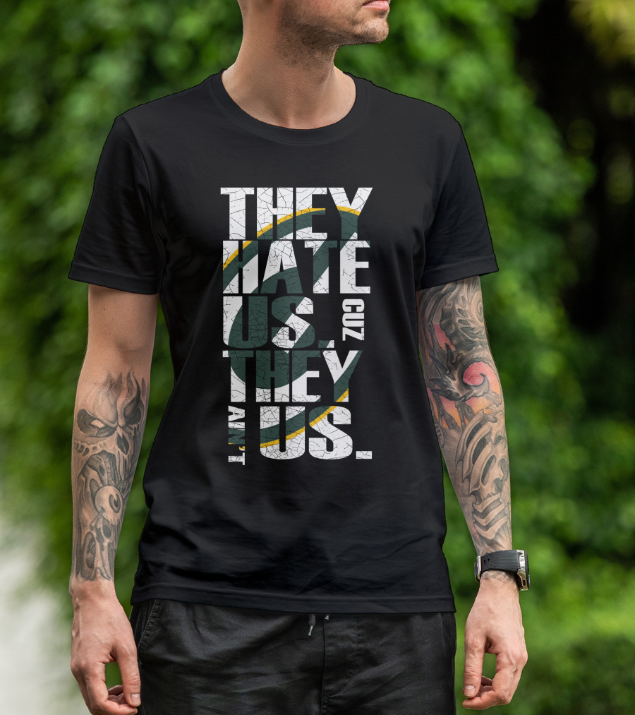 Green Bay Packers They Hate Us Cuz They Ain't Us T-Shirt