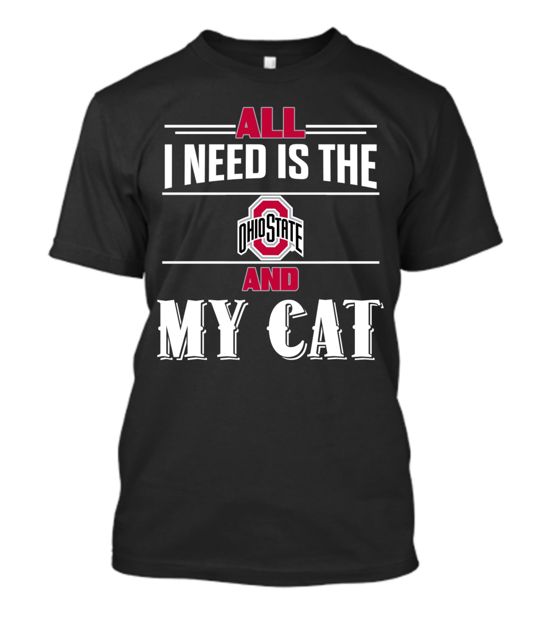 All I Need Is The Ohio State And My Cat T-Shirt