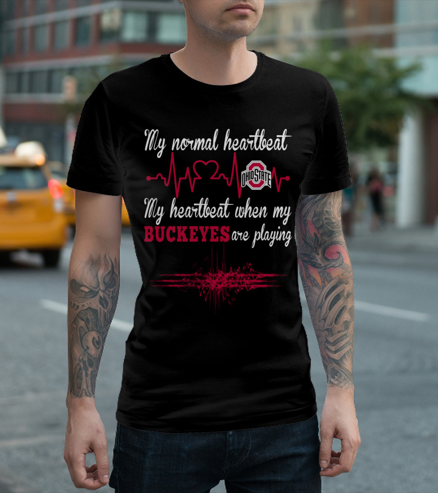 My Normal Heartbeat Ohio State My Heartbeat When My Buckeyes Are Playing T-Shirt