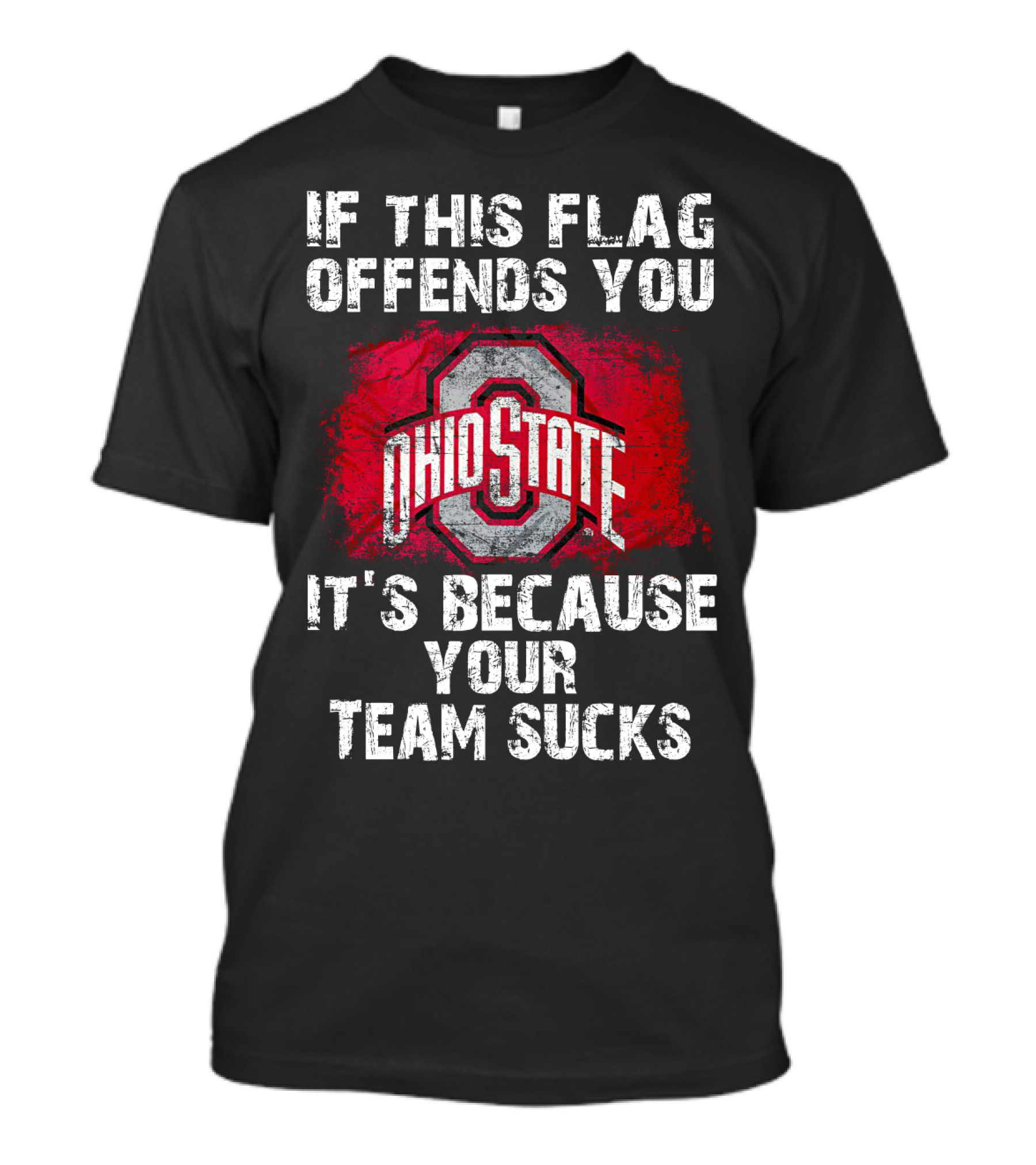 If This Flag Offends You It's Because Your Team Sucks Ohio State Buckeyes T-Shirt
