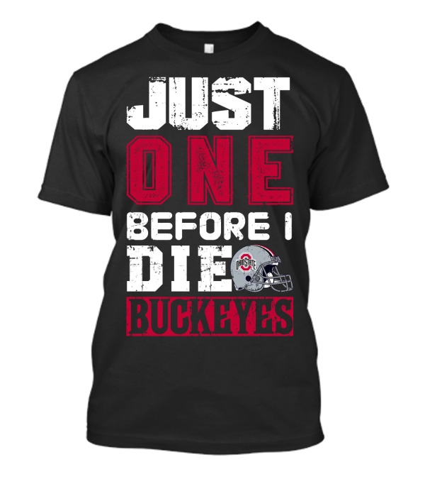 Just One Before I Die Ohio State Buckeyes T-Shirt