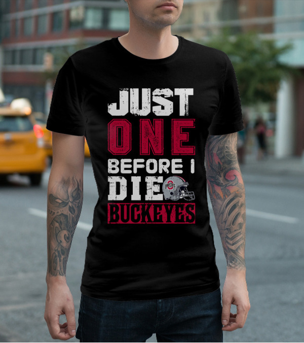 Just One Before I Die Ohio State Buckeyes T-Shirt