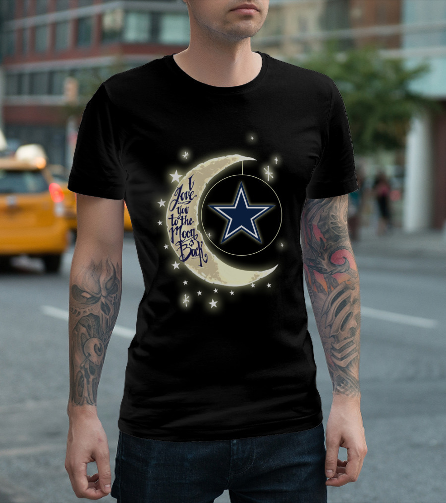 Dallas Cowboys I Love You To The Moon And Back Star T-Shirt