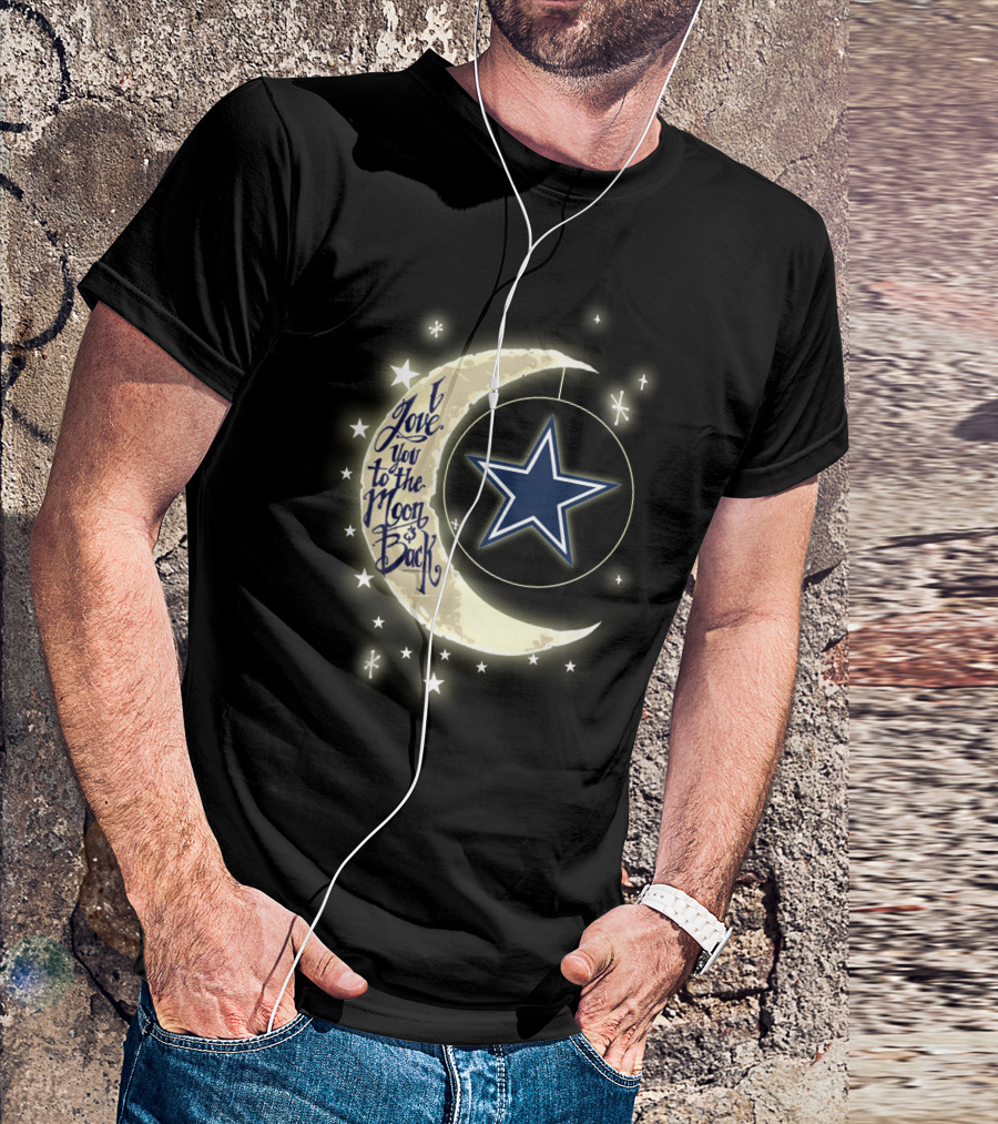 Dallas Cowboys I Love You To The Moon And Back Star T-Shirt