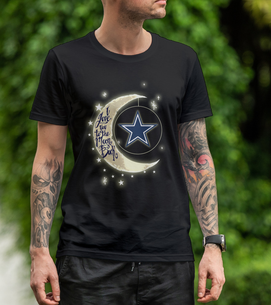 Dallas Cowboys I Love You To The Moon And Back Star T-Shirt