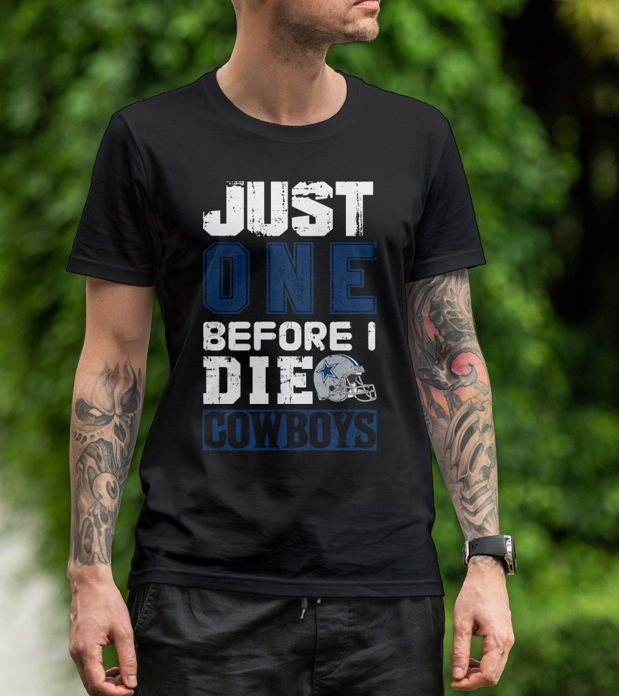 Just One Before I Die Cowboys T-Shirt