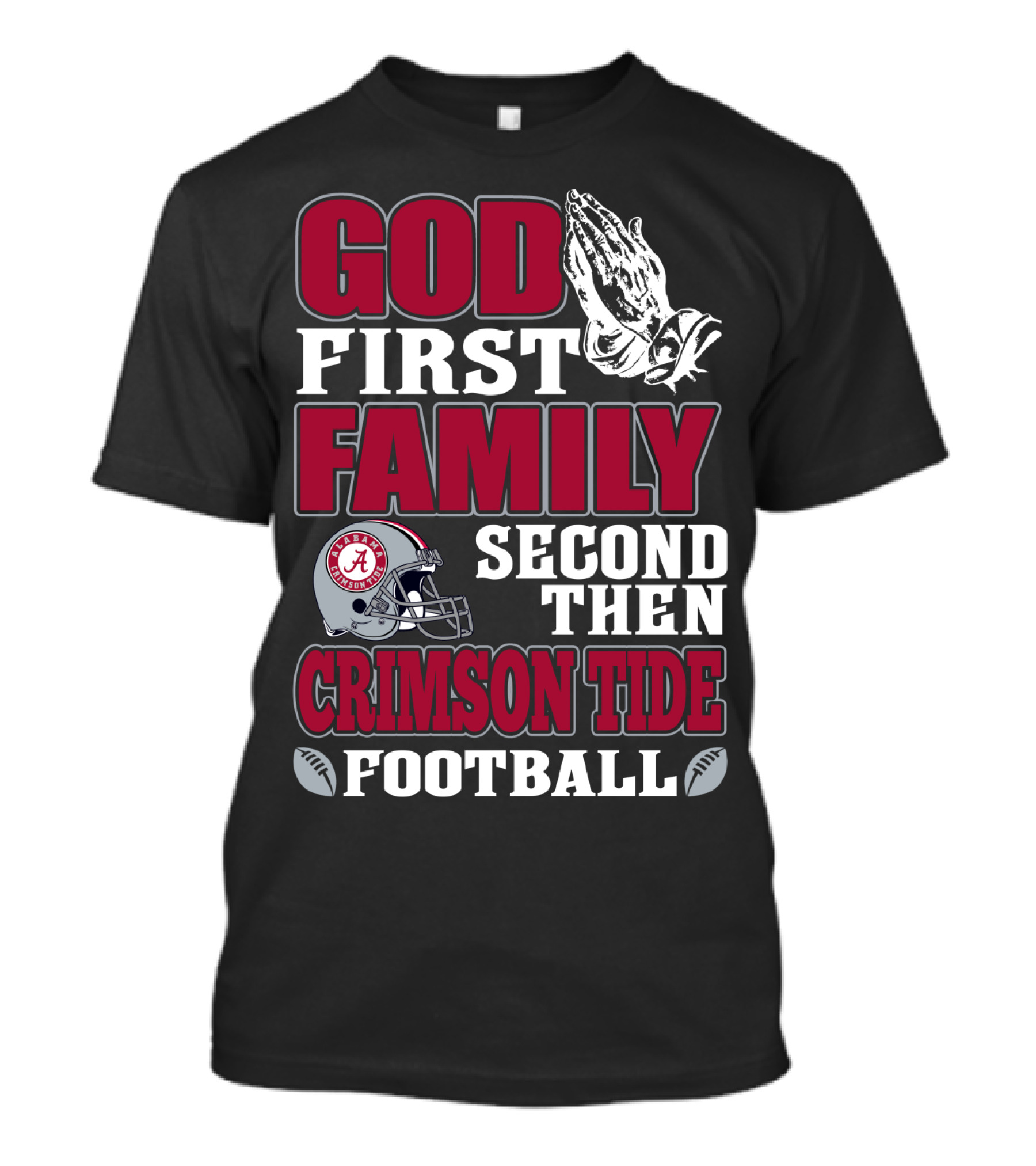 God First Family Second Then Crimson Tide Football T-Shirt