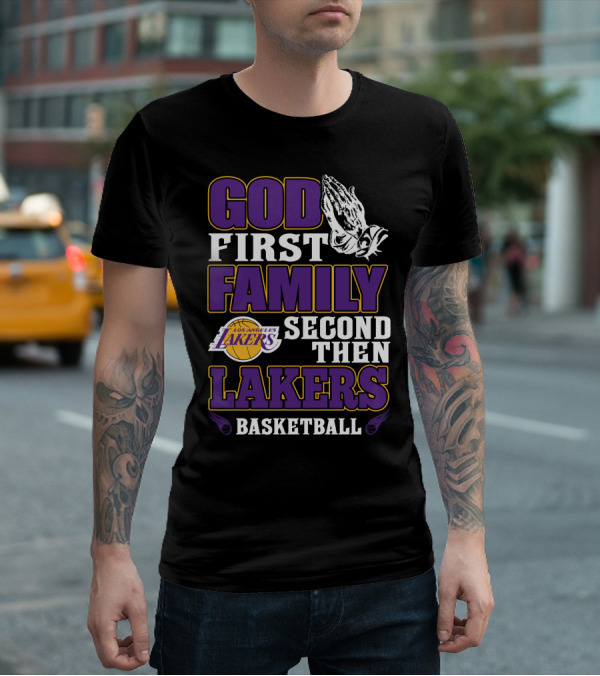 God First Family Second Then Los Angeles Lakers Basketball T-Shirt