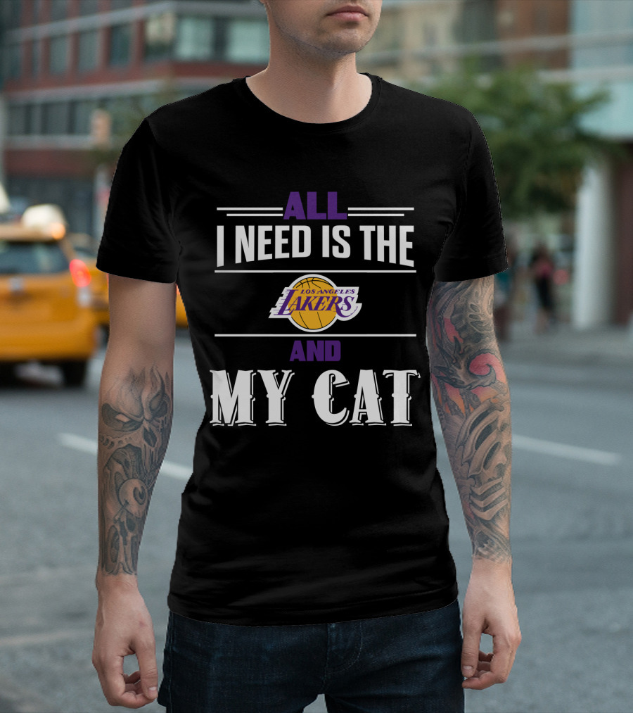 All I Need Is The Los Angeles Lakers And My Cat T-Shirt